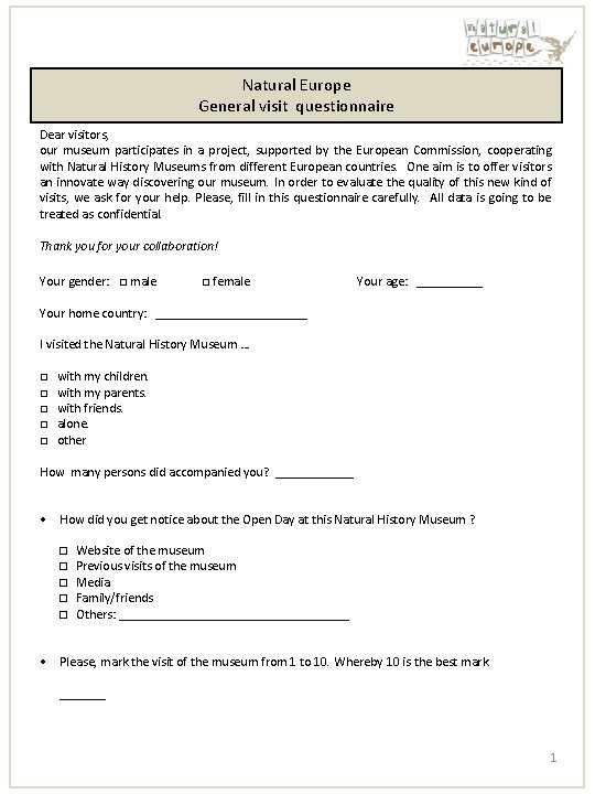 Natural Europe General visit questionnaire Dear visitors, our museum participates in a project, supported