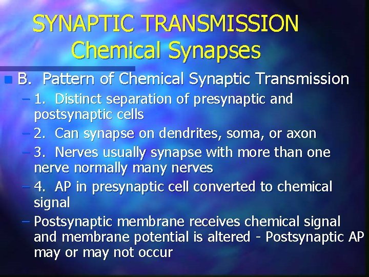 SYNAPTIC TRANSMISSION Chemical Synapses n B. Pattern of Chemical Synaptic Transmission – 1. Distinct