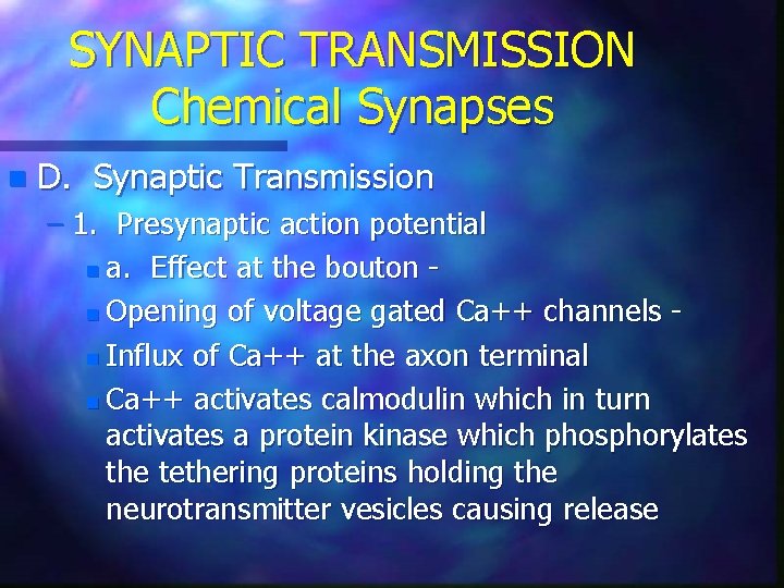 SYNAPTIC TRANSMISSION Chemical Synapses n D. Synaptic Transmission – 1. Presynaptic action potential n