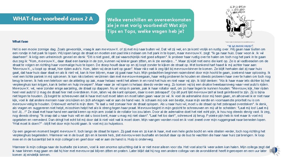 WHAT-fase voorbeeld casus 2 A Welke verschillen en overeenkomsten zie je met vorig voorbeeld?