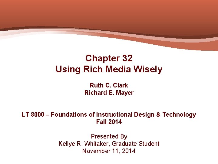 Chapter 32 Using Rich Media Wisely Ruth C. Clark Richard E. Mayer LT 8000