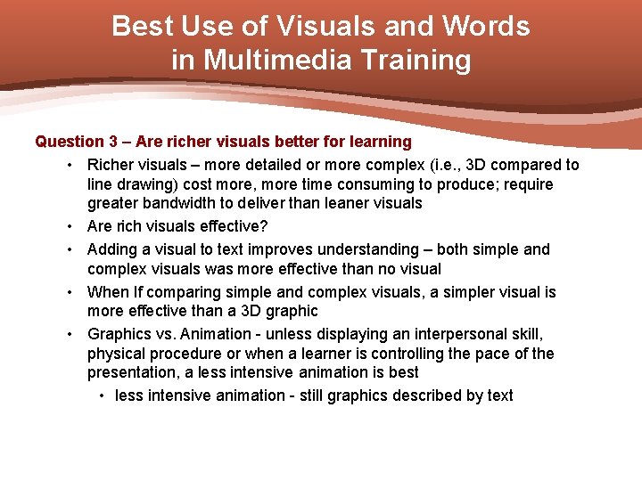 Best Use of Visuals and Words in Multimedia Training Question 3 – Are richer