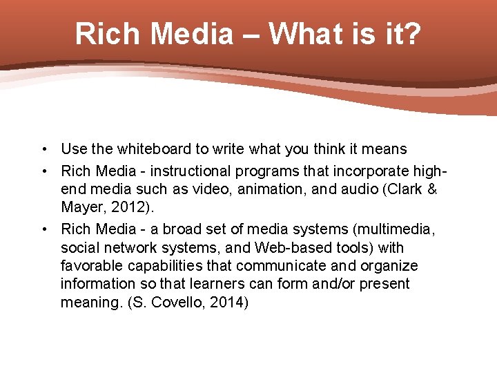 Rich Media – What is it? • Use the whiteboard to write what you