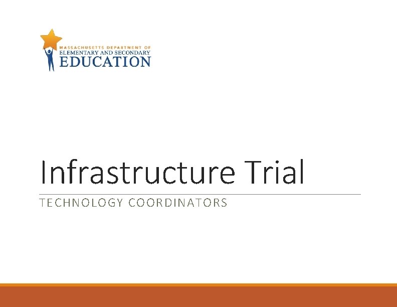 Infrastructure Trial TECHNOLOGY COORDINATORS 