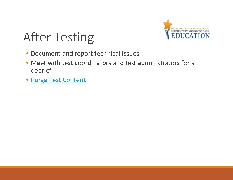 After Testing • Document and report technical Issues • Meet with test coordinators and