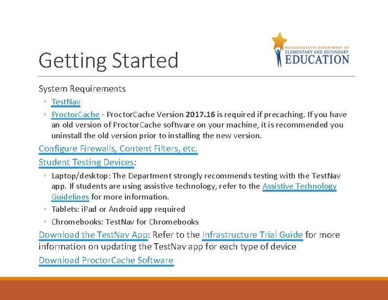 Getting Started System Requirements ◦ Test. Nav ◦ Proctor. Cache - Proctor. Cache Version