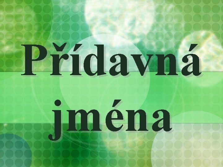 Přídavná jména 