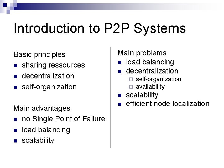 Introduction to P 2 P Systems Basic principles n sharing ressources n decentralization n