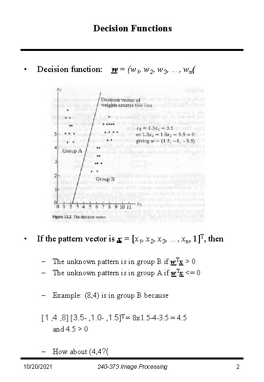 Decision Functions • Decision function: • If the pattern vector is x = [x