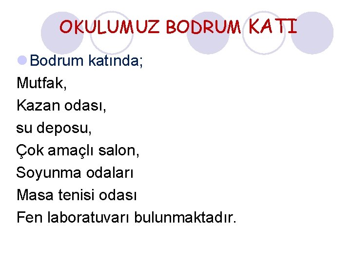 OKULUMUZ BODRUM KATI l Bodrum katında; Mutfak, Kazan odası, su deposu, Çok amaçlı salon,