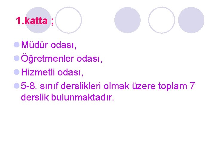 1. katta ; l Müdür odası, l Öğretmenler odası, l Hizmetli odası, l 5