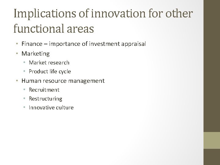 Implications of innovation for other functional areas • Finance – importance of investment appraisal