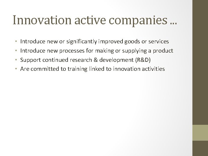 Innovation active companies. . . • • Introduce new or significantly improved goods or