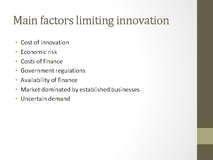 Main factors limiting innovation • • Cost of innovation Economic risk Costs of finance