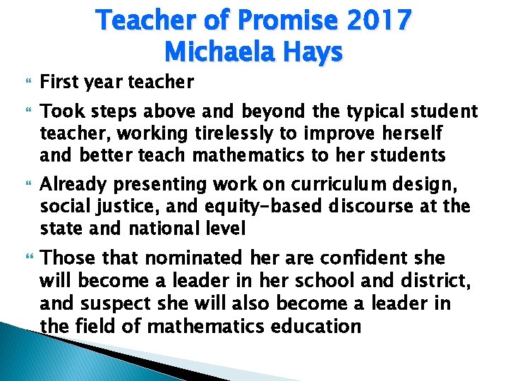 Teacher of Promise 2017 Michaela Hays First year teacher Took steps above and beyond