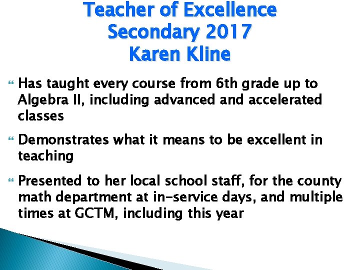 Teacher of Excellence Secondary 2017 Karen Kline Has taught every course from 6 th