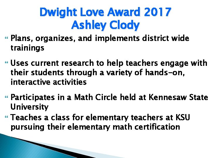 Dwight Love Award 2017 Ashley Clody Plans, organizes, and implements district wide trainings Uses