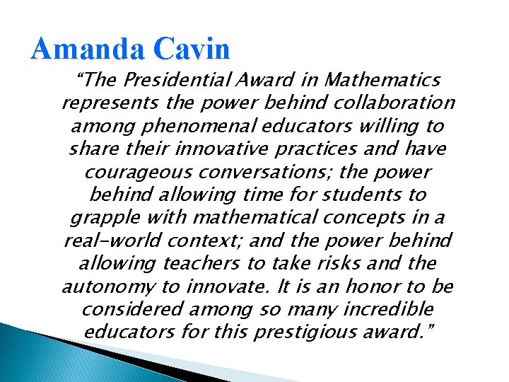 Amanda Cavin “The Presidential Award in Mathematics represents the power behind collaboration among phenomenal