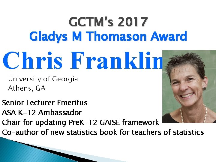 GCTM’s 2017 Gladys M Thomason Award Chris Franklin University of Georgia Athens, GA Senior