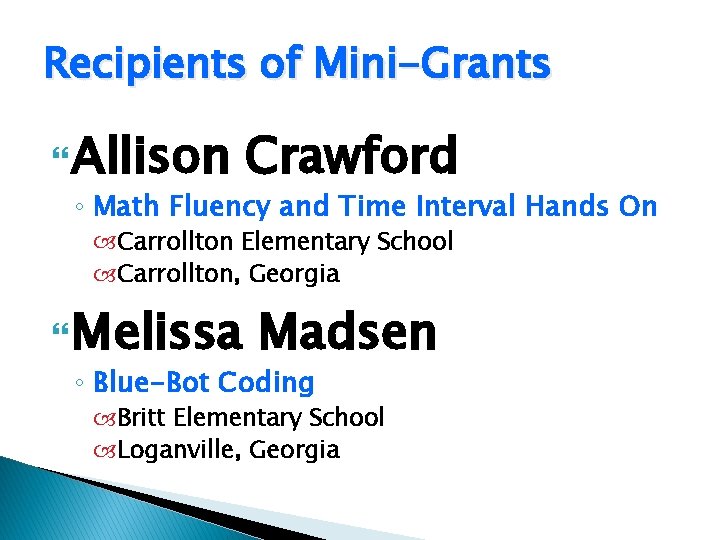 Recipients of Mini-Grants Allison Crawford ◦ Math Fluency and Time Interval Hands On Carrollton