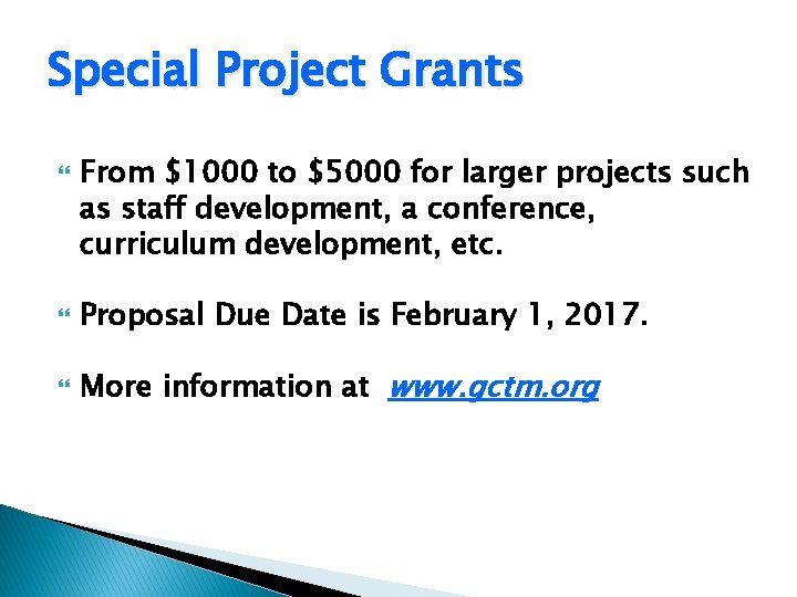 Special Project Grants From $1000 to $5000 for larger projects such as staff development,