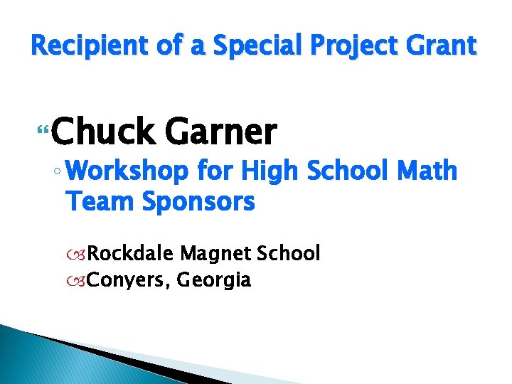 Recipient of a Special Project Grant Chuck Garner ◦ Workshop for High School Math
