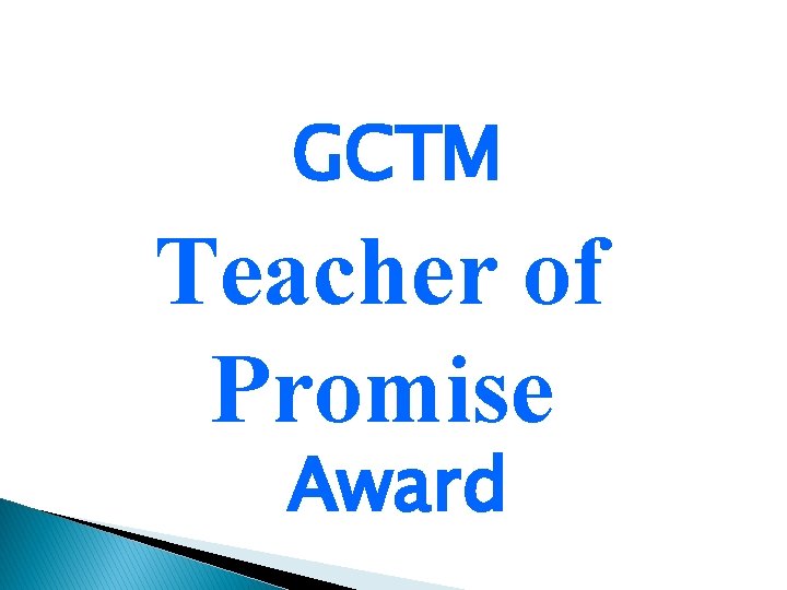 GCTM Teacher of Promise Award 