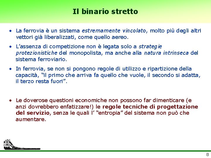 Il binario stretto • La ferrovia è un sistema estremamente vincolato, molto più degli