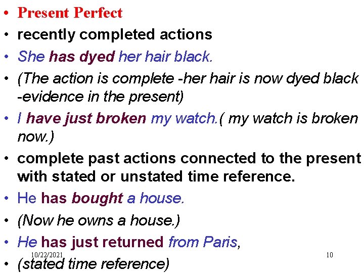  • Present Perfect • recently completed actions • She has dyed her hair
