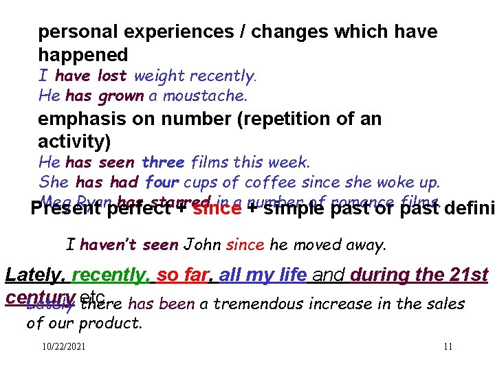 personal experiences / changes which have happened I have lost weight recently. He has