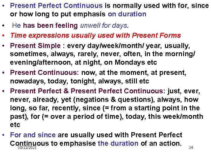  • Present Perfect Continuous is normally used with for, since or how long