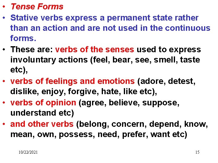  • Tense Forms • Stative verbs express a permanent state rather than an