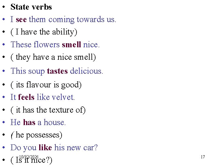  • • • State verbs I see them coming towards us. ( I