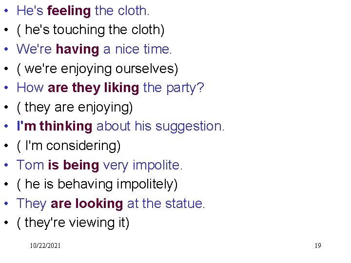  • • • He's feeling the cloth. ( he's touching the cloth) We're