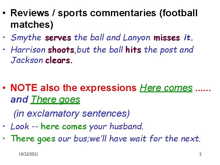  • Reviews / sports commentaries (football matches) • Smythe serves the ball and