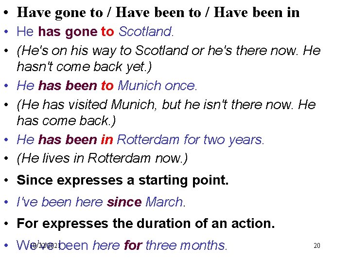  • Have gone to / Have been in • He has gone to