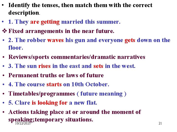  • Identify the tenses, then match them with the correct description. • 1.