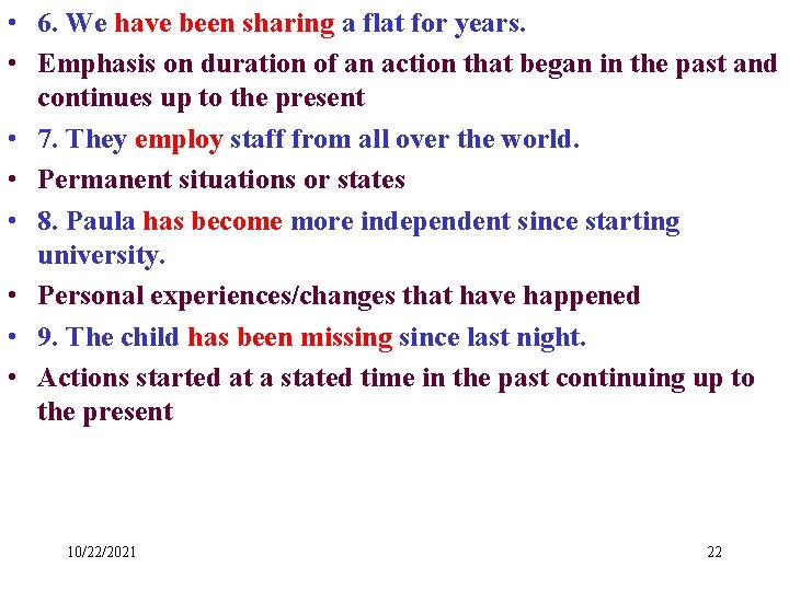  • 6. We have been sharing a flat for years. • Emphasis on