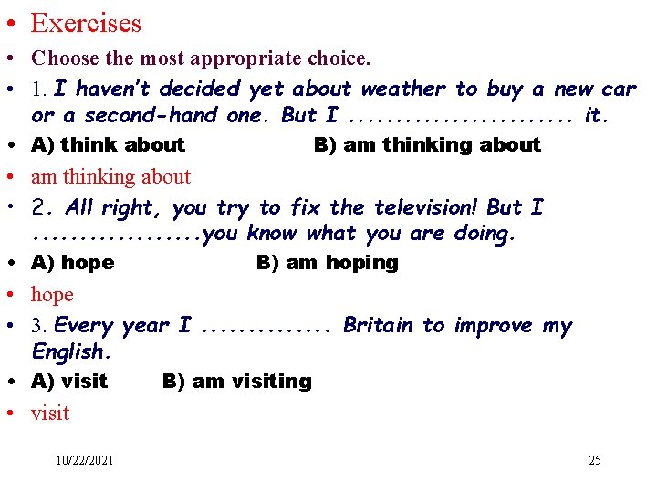  • Exercises • Choose the most appropriate choice. • 1. I haven’t decided