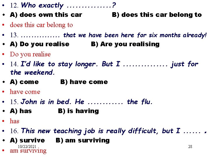  • 12. Who exactly. . . . ? • A) does own this