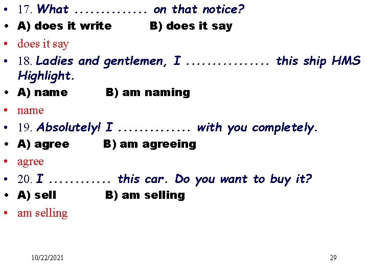  • 17. What. . . on that notice? • A) does it write