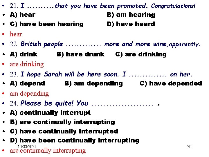  • 21. I. . that you have been promoted. Congratulations! • A) hear