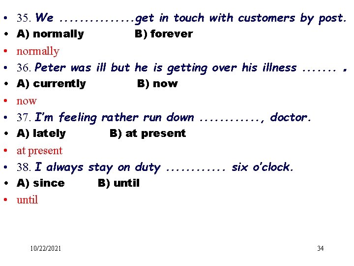  • 35. We. . . . get in touch with customers by post.