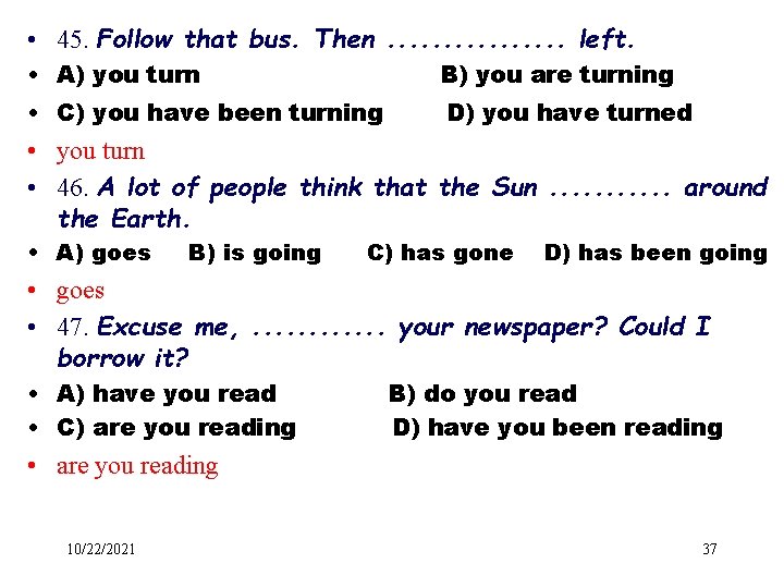  • 45. Follow that bus. Then. . . . left. • A) you
