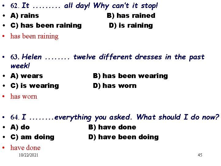  • 62. It. . all day! Why can’t it stop! • A) rains