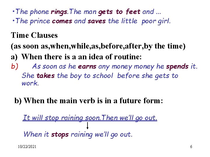  • The phone rings. The man gets to feet and. . . •