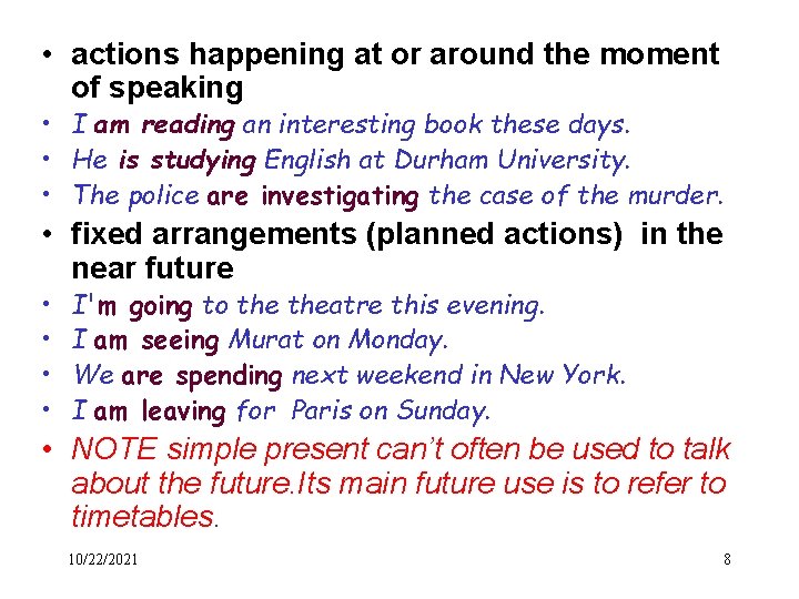  • actions happening at or around the moment of speaking • I am