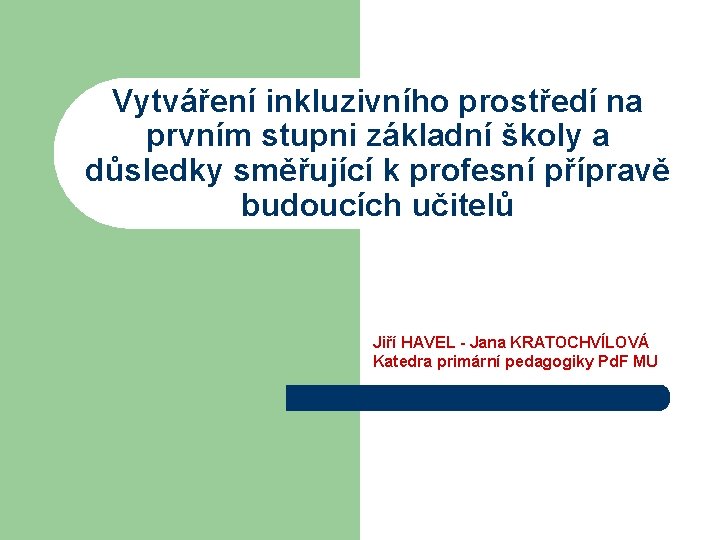 Vytváření inkluzivního prostředí na prvním stupni základní školy a důsledky směřující k profesní přípravě