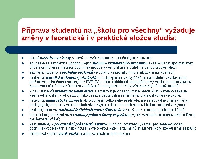 Příprava studentů na „školu pro všechny“ vyžaduje změny v teoretické i v praktické složce