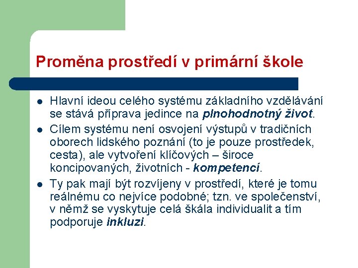 Proměna prostředí v primární škole l l l Hlavní ideou celého systému základního vzdělávání